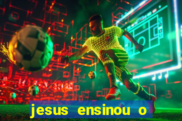 jesus ensinou o segredo da prosperidade